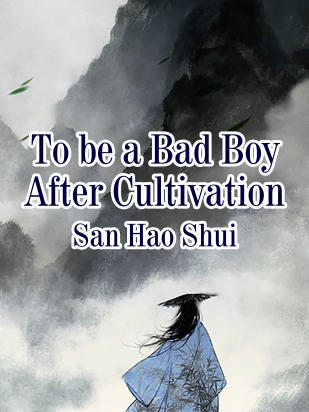 To be a Bad Boy After Cultivation